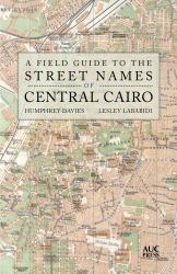 A Field Guide to the Street Names of Central Cairo