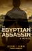 The Egyptian Assassin : A Novel The Egyptian Assassin : A Novel
