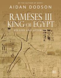 Rameses III, King of Egypt : His Life and Afterlife