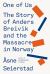 One of Us : The Story of Anders Breivik and the Massacre in Norway