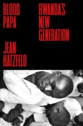 Blood Papa : Rwanda's New Generation