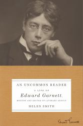 An Uncommon Reader : A Life of Edward Garnett, Mentor and Editor of Literary Genius