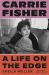 Carrie Fisher: a Life on the Edge