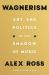 Wagnerism : Art and Politics in the Shadow of Music