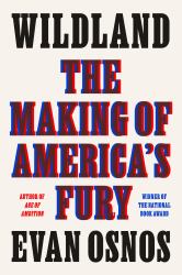 Wildland : The Making of America's Fury