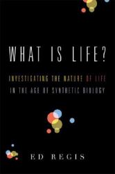What Is Life? : Investigating the Nature of Life in the Age of Synthetic Biology