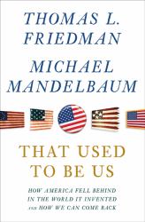 That Used to Be Us : How America Fell Behind in the World It Invented and How We Can Come Back