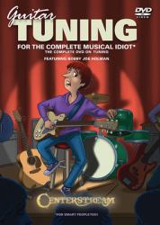 Guitar Tuning for the Complete Musical Idiot : The Complete DVD on Tuning, Strings and Intonation