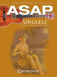 ASAP Ukulele : Learn How to Play the Ukulele Way