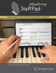 Mastering StaffPad : Digital Music Notation for the Modern Composer