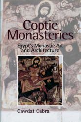 Coptic Monasteries : Egypt's Monastic Art and Architecture