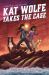 Kat Wolfe Takes the Case : A Wolfe and Lamb Mystery Kat Wolfe Takes the Case : A Wolfe and Lamb Mystery