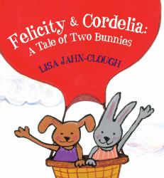 Felicity and Cordelia : A Tale of Two Bunnies