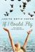 If I Could Fly : With Characters from an Island Like You If I Could Fly : With Characters from an Island Like You