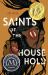Saints of the Household Saints of the Household