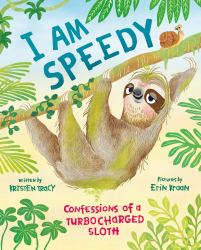 I Am Speedy : Confessions of a Turbocharged Sloth