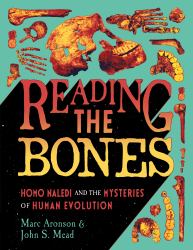 Reading the Bones : Homo Naledi and the Mysteries of Human Evolution