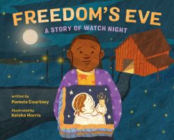 Freedom's Eve : A Story of Watch Night