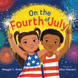 On the Fourth of July : A Sparkly Picture Book about Independence Day