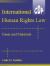 International Human Rights Law : Cases and Materials