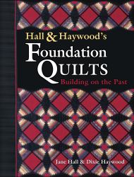Hall and Haywood's Foundation Quilts : Buildings on the Past