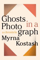 Ghosts in a Photograph : A Chronical