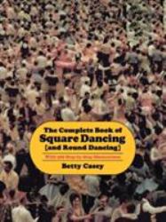 The Complete Book of Square Dancing (And Round Dancing)