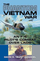 The Phantom Vietnam War : An F-4 Pilot's Combat over Laos
