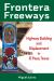 Frontera Freeways : Highway Building and Displacement in el Paso, Texas