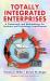 Totally Integrated Enterprises : A Framework and Methodology for Business and Technology Improvement