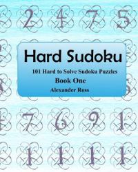 Hard Sudoku : 101 Large Clear Print Difficult to Solve Sudoku Puzzles