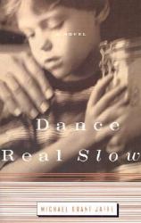 Dance Real Slow : A Novel