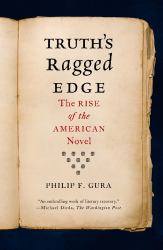 Truth's Ragged Edge : The Rise of the American Novel