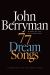 77 Dream Songs : Poems 77 Dream Songs : Poems
