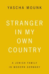 Stranger in My Own Country : A Jewish Family in Modern Germany
