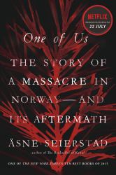 One of Us : The Story of a Massacre in Norway -- and Its Aftermath
