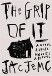 The Grip of It : A Novel