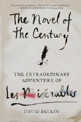 The Novel of the Century : The Extraordinary Adventure of les Misérables