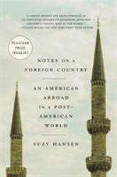 Notes on a Foreign Country : An American Abroad in a Post-American World