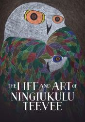 The Life and Art of Ningiukulu Teevee : English Edition
