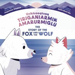The Story of the Fox and the Wolf : Bilingual Inuktitut and English Edition