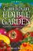 The Canadian Edible Garden : Vegetables, Herbs, Fruits and Seeds