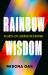 Rainbow Wisdom : 18 LGBTQ+ Life Lessons for Everyone