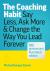 The Coaching Habit : Say Less, Ask More, & Change the Way You Lead Forever