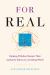 For Real : Helping Children Remain Their Authentic Selves in a Limiting World