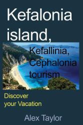 Kefalonia Island, Kefallinia, Cephalonia Tourism : Discover Your Vacation