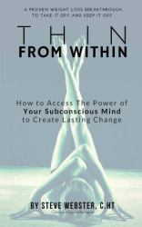 Thin from Within : The Proven Breakthrough to Take It off and Keep It Off!