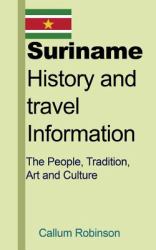 Suriname History and Travel Information : The People, Tradition, Art and Culture