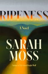 Ripeness : A Novel