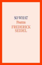 So What : Poems